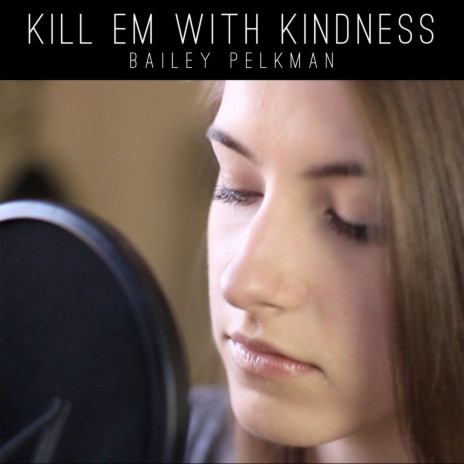 Kill 'Em with Kindness | Boomplay Music