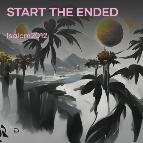 Start the Ended | Boomplay Music