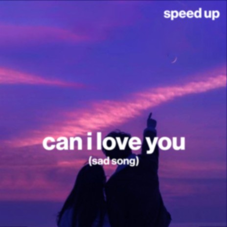 can i love you (sad song) ft. Shiloh Dynasty & sped up | Boomplay Music