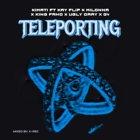Teleporting ft. Qv, Ugly Dray, King Fahd, Milonna & kay flip | Boomplay Music