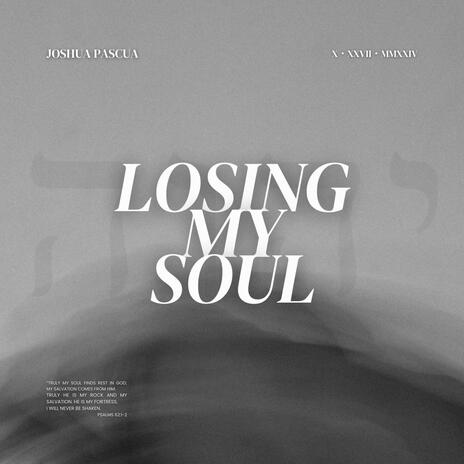 Losing My Soul | Boomplay Music