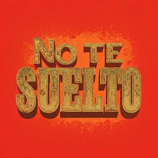 No Te Suelto lyrics | Boomplay Music