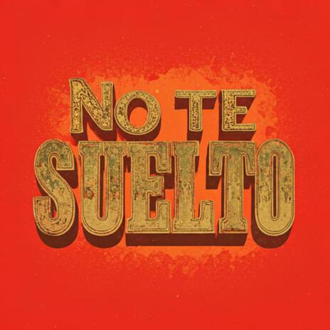 No Te Suelto | Boomplay Music