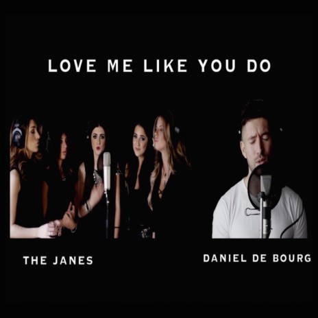 Love Me Like You Do ft. The Janes | Boomplay Music