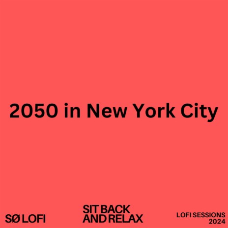 2050 in New York City (2024 LOFI SESSIONS)