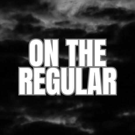 On The Regular | Boomplay Music