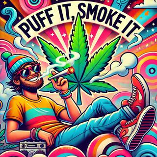 Puff it, Smoke it!