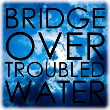 Bridge Over Troubled Water | Boomplay Music