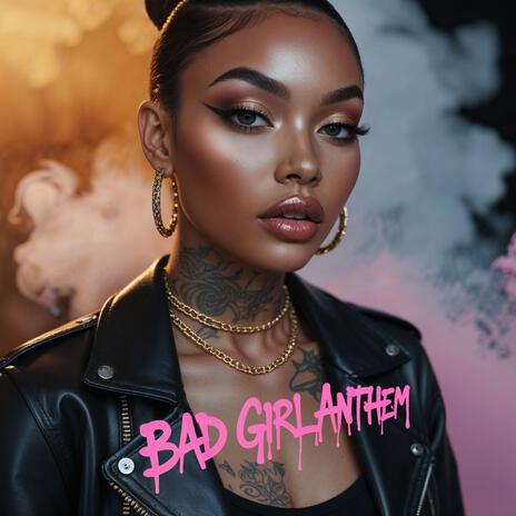 Bad Girl Anthem | Boomplay Music