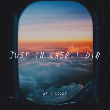 just in case i die | Boomplay Music