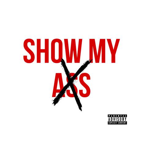 Show my ass | Boomplay Music