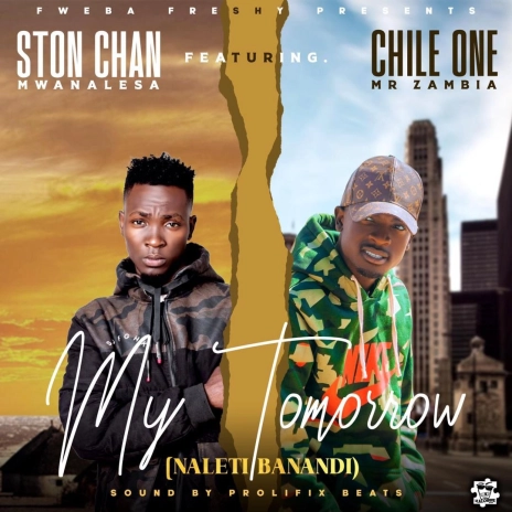Ston Chan My Tomorrow ft. Chile One Mr Zambia | Boomplay Music