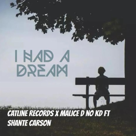 I HAD A DREAM ft. Malice D no KD & Shante Carson