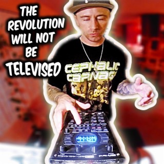 The Revolution Will Not Be Televised