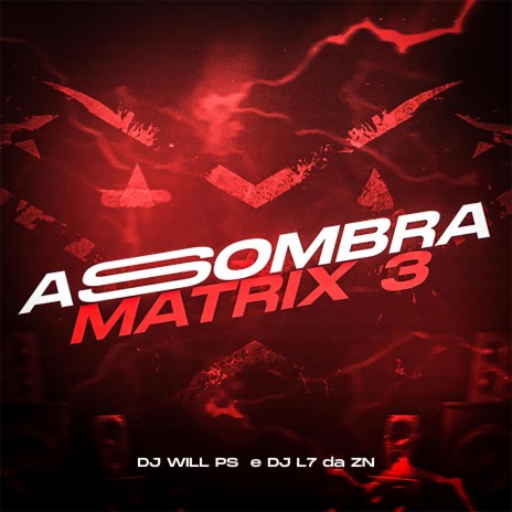 ASOMBRA MATRIX 3 ft. DJ L7 da ZN | Boomplay Music