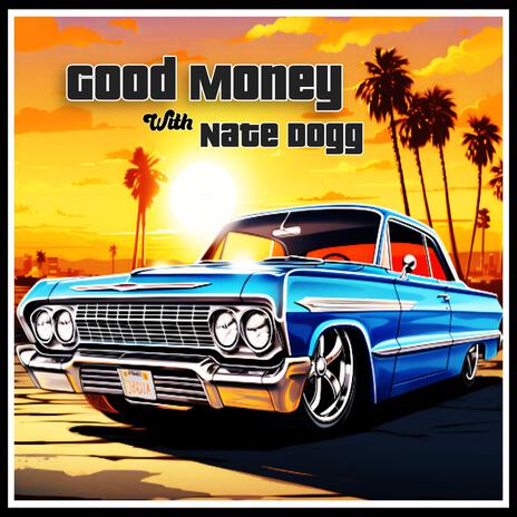 Good Money ft. Nate Dogg | Boomplay Music