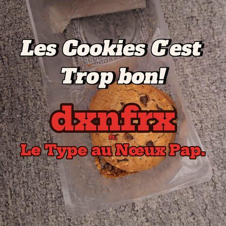 Les cookies c'est trop bon! ft. Le Type au Nœud Pap. | Boomplay Music