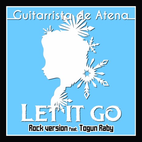 Let It Go (From Frozen) [Rock Version] ft. Togun Raby | Boomplay Music