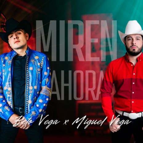 Miren Ahora ft. Miguel Vega | Boomplay Music