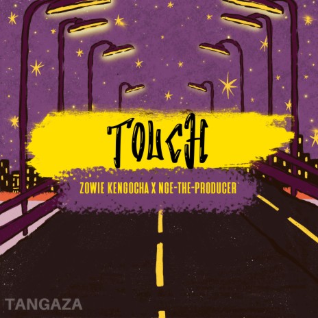 Touch ft. Zowie Kengocha & NGE-THE-PRODUCER | Boomplay Music