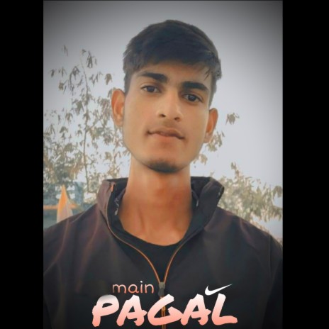 Main Pagal | Boomplay Music