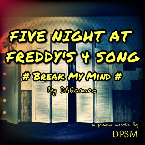 Break My Mind - Five Nights at Freddy's 4 Song | Boomplay Music