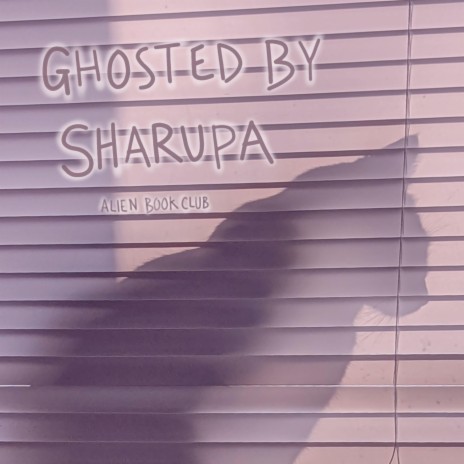 Ghosted by Sharupa | Boomplay Music