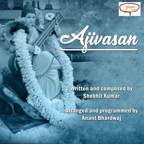 Ajivasan ft. Shobhit, Madhusudan, Aditya, Tanuj & Saurabh | Boomplay Music