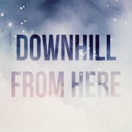 Downhill From Here ft. s0lemn | Boomplay Music