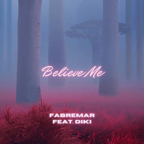 Believe Me ft. Diki | Boomplay Music