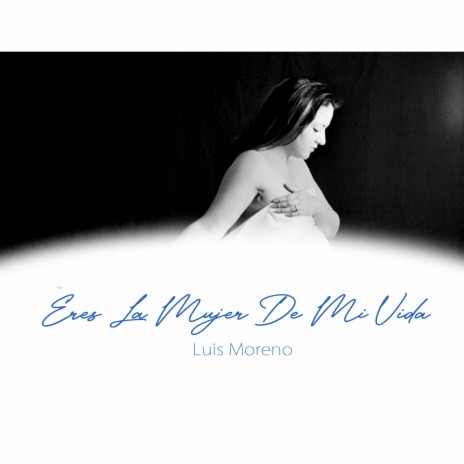 Eres La Mujer De Mi Vida | Boomplay Music