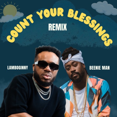 Count Your Blessings (Remix) ft. Beenie Man | Boomplay Music