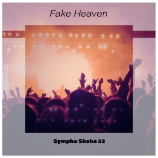 Fake Heaven Sympho Shake 22