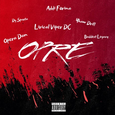 OPRE ft. Baddest Legacy, RG sparta, Opera Dan, Yhaw Drill & Addy Forina | Boomplay Music