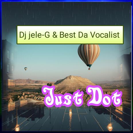 Just Dot ft. Best Da Vocalist | Boomplay Music