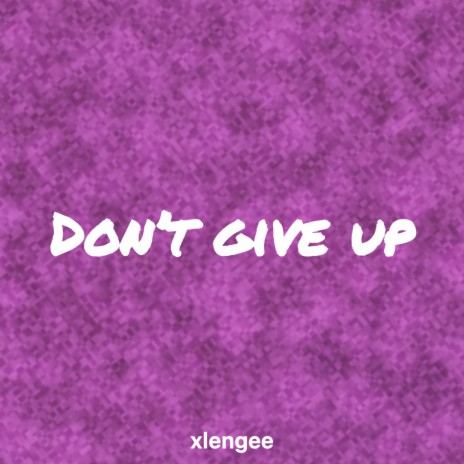 Don’t give up | Boomplay Music