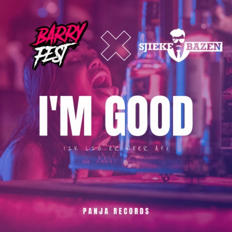 I'm Good (Ik Lig Er Weer Af) ft. Sjieke Bazen | Boomplay Music