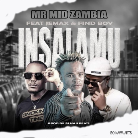 Mr Mid Zambia Mid Boy Insalamu ft. Jemax & Fine Boy | Boomplay Music
