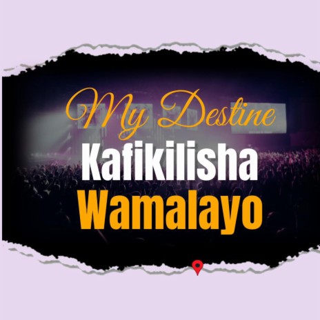 My Destine Kafikilisha Wamalayo | Boomplay Music