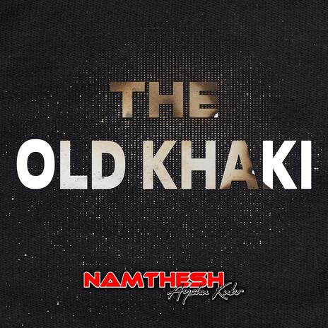 The Old Khaki | Boomplay Music