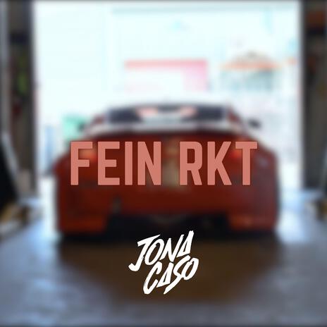 FEIN RKT | Boomplay Music