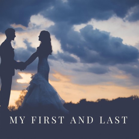 My First And Last | Boomplay Music