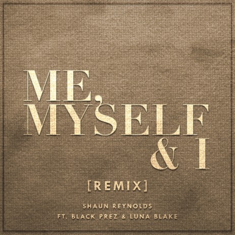 Me, Myself & I (Remix) ft. Luna Blake & Black Prez | Boomplay Music