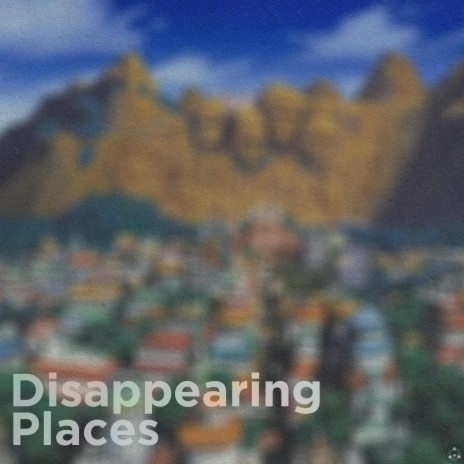 Disappearing Places | Boomplay Music