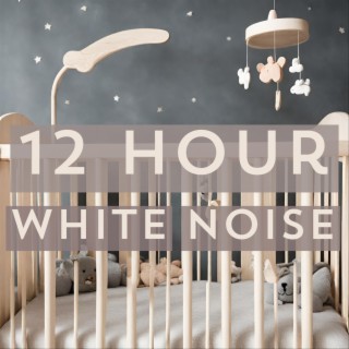 12 Hour Baby White Noise for Sleep