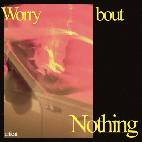 Worry bout Nothing | Boomplay Music