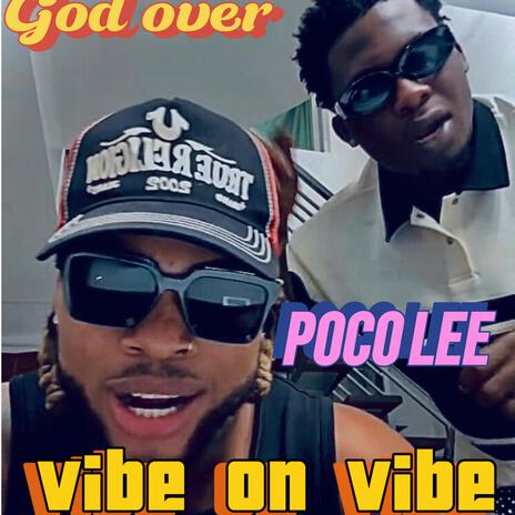 VIBE ON VIBE ft. POCO LEE FT GOD OVER | Boomplay Music