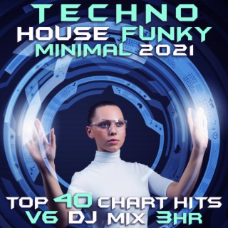 Techno House Funky Minimal 2021 Top 40 Chart Hits, Vol. 6 DJ Mix 3Hr
