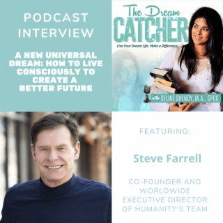 [Interview] A New Universal Dream: How To Live Consciously to Create a Better Future (feat. Steve Farrell)