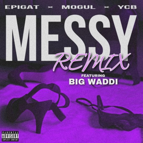Messy (Remix) ft. Epigat, YCB, MoGul & Big Waddi | Boomplay Music